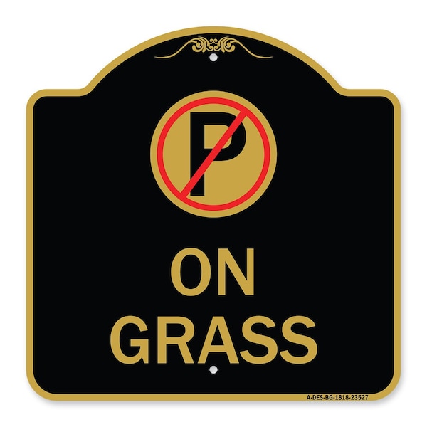Signmission On Grass With No Parking Symbol, Black & Gold Aluminum Architectural Sign, 18" x 18", BG-1818-23527 A-DES-BG-1818-23527 - main